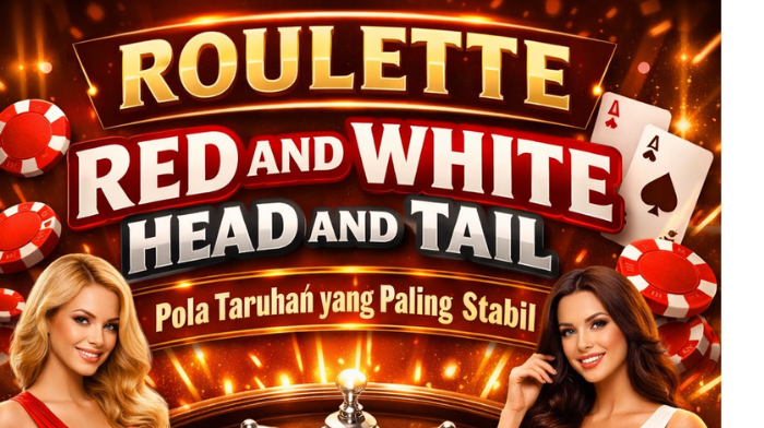 Roulette Red and White Head and Tail: Pola Taruhan yang Paling Stabil