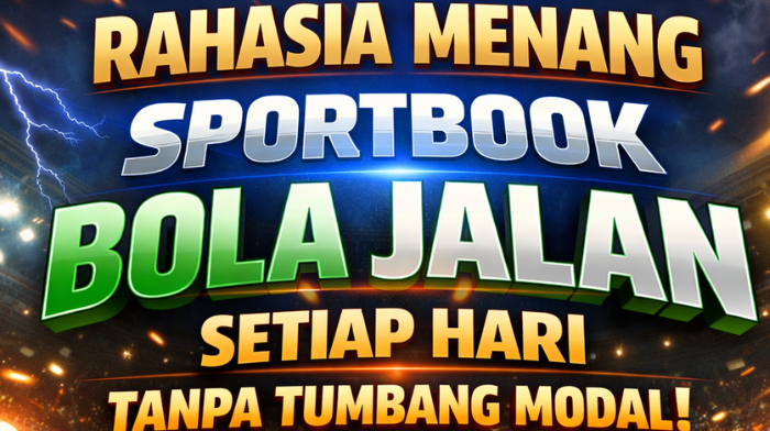 Rahasia Menang Sportbook Bola Jalan Setiap Hari Tanpa Tumbang Modal